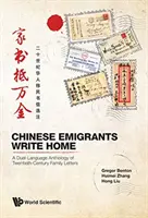 Čínski migranti píšu domov: Dvojjazyčná antológia rodinných listov z dvadsiateho storočia - Chinese Migrants Write Home: A Dual-Language Anthology of Twentieth-Century Family Letters