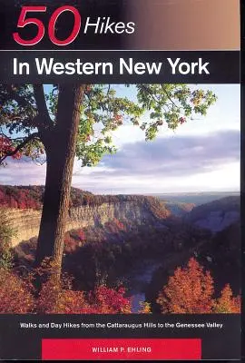 Sprievodca objaviteľa 50 túr v západnom New Yorku: Prechádzky a jednodňové túry od pohoria Cattaraugus po údolie Genessee - Explorer's Guide 50 Hikes in Western New York: Walks and Day Hikes from the Cattaraugus Hills to the Genessee Valley