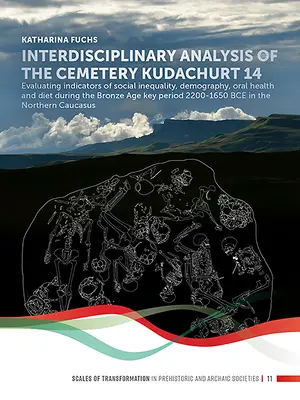 Interdisciplinárna analýza cintorína „kudachurt 14“: Vyhodnotenie ukazovateľov sociálnej nerovnosti, demografie, ústneho zdravia a stravovania počas bro - Interdisciplinary Analysis of the Cemetery 'kudachurt 14': Evaluating Indicators of Social Inequality, Demography, Oral Health and Diet During the Bro