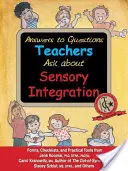Odpovede na otázky učiteľov o senzorickej integrácii: Formuláre, kontrolné zoznamy a praktické nástroje pre učiteľov a rodičov - Answers to Questions Teachers Ask about Sensory Integration: Forms, Checklists, and Practical Tools for Teachers and Parents