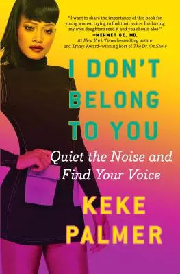 Nepatrím k tebe: Utíšte hluk a nájdite svoj hlas - I Don't Belong to You: Quiet the Noise and Find Your Voice