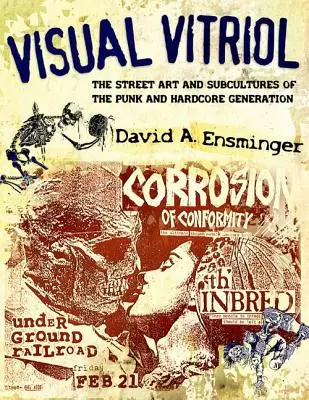 Vizuálny vitriol: Punková a hardcorová generácia: pouličné umenie a subkultúry - Visual Vitriol: The Street Art and Subcultures of the Punk and Hardcore Generation