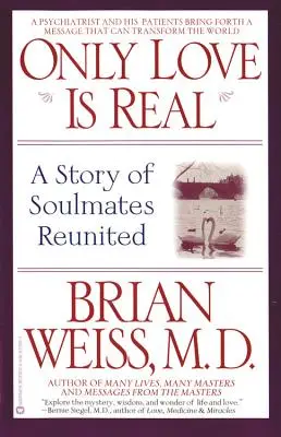Iba láska je skutočná: Príbeh o opätovnom stretnutí spriaznených duší - Only Love is Real: A Story of Soulmates Reunited