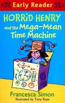Horrid Henry Early Reader: Hrozný Henry a megalomanský stroj času - kniha 34 - Horrid Henry Early Reader: Horrid Henry and the Mega-Mean Time Machine - Book 34