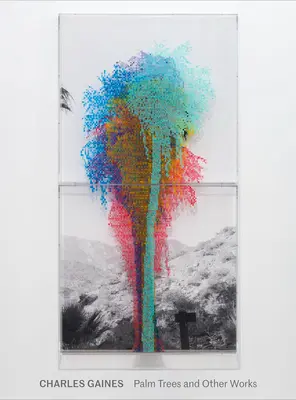 Charles Gaines: Palmové stromy a iné diela - Charles Gaines: Palm Trees and Other Works