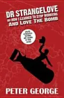 Doktor Strangelove alebo: Ako som sa naučil prestať sa obávať a milovať bombu - Dr Strangelove or: How I Learned to Stop Worrying and Love the Bomb