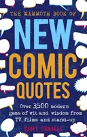 Mamutia kniha nových komických citátov - viac ako 3 500 moderných skvostov vtipu a múdrosti z televízie, filmov a stand-upu - Mammoth Book of New Comic Quotes - Over 3,500 modern gems of wit and wisdom from TV, films and stand-up
