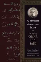 Moslimský americký otrok: Život Omara Ibn Saida - A Muslim American Slave: The Life of Omar Ibn Said