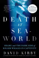 Smrť v morskom svete: Shamu a temná stránka kosatiek v zajatí - Death at Seaworld: Shamu and the Dark Side of Killer Whales in Captivity