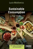 Sustainable Consumption - Key Issues (Middlemiss Lucie (University of Leeds UK))