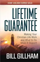 Doživotná záruka: Aby váš kresťanský život fungoval a čo robiť, keď to nejde - Lifetime Guarantee: Making Your Christian Life Work and What to Do When It Doesn't