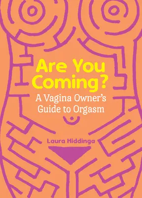 Ideš? Príručka majiteľa vagíny o orgazme - Are You Coming?: A Vagina Owner's Guide to Orgasm