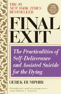 Konečný odchod (tretie vydanie): Praktické aspekty samovraždy a asistovanej samovraždy umierajúcich - Final Exit (Third Edition): The Practicalities of Self-Deliverance and Assisted Suicide for the Dying
