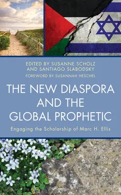 Nová diaspóra a globálne proroctvo: Ellisa. - The New Diaspora and the Global Prophetic: Engaging the Scholarship of Marc H. Ellis