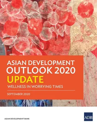 Aktualizácia ázijského rozvojového výhľadu na rok 2020: Zdravie v znepokojujúcich časoch - Asian Development Outlook 2020 Update: Wellness in Worrying Times