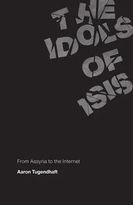 Isidine modly: Od Asýrie po internet - The Idols of Isis: From Assyria to the Internet