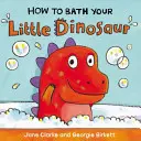 Ako okúpať svojho malého dinosaura - How to Bath Your Little Dinosaur