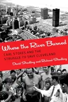 Kde rieka horela: Carl Stokes a boj o záchranu Clevelandu - Where the River Burned: Carl Stokes and the Struggle to Save Cleveland