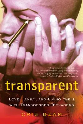Transparent: Láska, rodina a život na T s transrodovými tínedžermi - Transparent: Love, Family, and Living the T with Transgender Teenagers