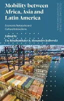 Mobilita medzi Afrikou, Áziou a Latinskou Amerikou: Hospodárske siete a kultúrne interakcie - Mobility Between Africa, Asia and Latin America: Economic Networks and Cultural Interactions