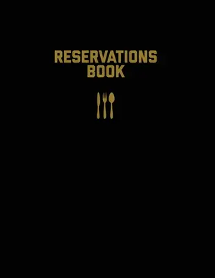 Kniha rezervácií: Záznam o rezerváciách v reštaurácii, denník hostí, rezervácie hostesiek v reštauráciách, denník, zápisník, denník - Reservations Book: Restaurant Reservation Record, Guest Table Log, Restaurants Hostess Booking, Journal, Notebook, Logbook