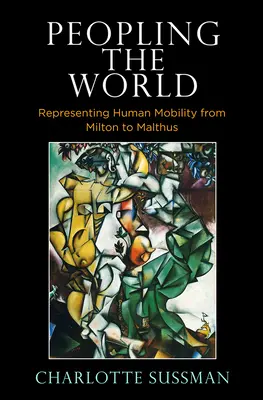 Osídľovanie sveta: Reprezentácia ľudskej mobility od Miltona po Malthusa - Peopling the World: Representing Human Mobility from Milton to Malthus