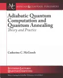 Adiabatické kvantové výpočty a kvantové žíhanie: Teória a prax - Adiabatic Quantum Computation and Quantum Annealing: Theory and Practice