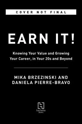 Zaslúž si to! Poznajte svoju hodnotu a rozvíjajte svoju kariéru po dvadsiatke a neskôr - Earn It!: Know Your Value and Grow Your Career, in Your 20s and Beyond
