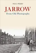 Jarrow zo starých fotografií - Jarrow from Old Photographs