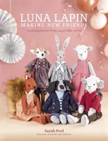Luna Lapin: Vydanie knihy: Making New Friends: Šijacie vzory z Luninho malého sveta - Luna Lapin: Making New Friends: Sewing Patterns from Luna's Little World