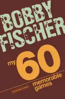 Mojich 60 pamätných hier: Šachová taktika, šachové stratégie s Bobbym Fischerom - My 60 Memorable Games: Chess Tactics, Chess Strategies with Bobby Fischer