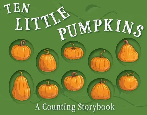 Desať malých Jack-O'-Lanterns: Vianočný lampášik: počítanie príbehov - Ten Little Jack-O'-Lanterns: A Counting Storybook