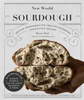 Kvások z nového sveta: S receptami na birote, bagely, pan de Coco, beignets a iné. - New World Sourdough: Artisan Techniques for Creative Homemade Fermented Breads; With Recipes for Birote, Bagels, Pan de Coco, Beignets, and