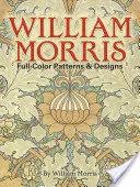 Celofarebné vzory a dizajny Williama Morrisa - William Morris Full-Color Patterns and Designs