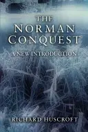 Normanské dobývanie: Nový úvod - The Norman Conquest: A New Introduction