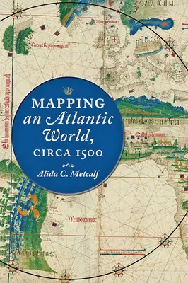 Mapovanie atlantického sveta okolo roku 1500 - Mapping an Atlantic World, Circa 1500