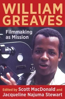 William Greaves: Filmová tvorba ako poslanie - William Greaves: Filmmaking as Mission