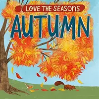 Milujem ročné obdobia: Jeseň - I Love the Seasons: Autumn