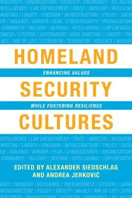 Kultúry vnútornej bezpečnosti: Posilňovanie hodnôt a zároveň podpora odolnosti - Homeland Security Cultures: Enhancing Values While Fostering Resilience