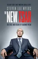 Nový cár - Vzostup a vláda Vladimíra Putina - New Tsar - The Rise and Reign of Vladimir Putin