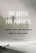 Bitka o raj: Surfovanie, tuniaky a snaha jedného mesta zachrániť vlny - The Battle for Paradise: Surfing, Tuna, and One Town's Quest to Save a Wave