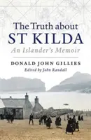 Pravda o St. Kilda: Pravda o Kilde: Spomienky ostrovana - The Truth about St. Kilda: An Islander's Memoir