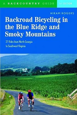 Backroad Bicycling in the Blue Ridge and Smoky Mountains (Bicyklovanie po cestách v Blue Ridge a Dymových horách): Vydajte sa na 27 jázd na turistických a horských bicykloch od severnej Georgie po juhozápadnú Virgíniu. - Backroad Bicycling in the Blue Ridge and Smoky Mountains: 27 Rides for Touring and Mountain Bikes from North Georgia to Southwest Virginia