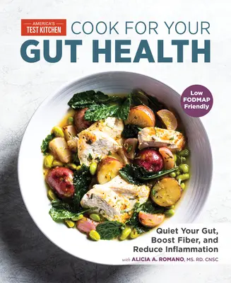 Varenie pre zdravie vášho čreva: Zmiernite svoje črevá, zvýšte obsah vlákniny a znížte zápalové procesy - Cook for Your Gut Health: Quiet Your Gut, Boost Fiber, and Reduce Inflammation