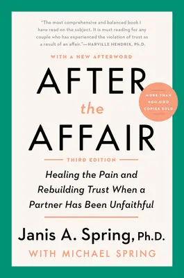 Po afére, tretie vydanie: Vyliečenie bolesti a obnovenie dôvery, keď bol partner neverný - After the Affair, Third Edition: Healing the Pain and Rebuilding Trust When a Partner Has Been Unfaithful