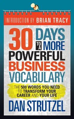 30 dní k lepšej obchodnej slovnej zásobe: 500 slov, ktoré potrebujete, aby ste zmenili svoju kariéru a život - 30 Days to a More Powerful Business Vocabulary: The 500 Words You Need to Transform Your Career and Your Life
