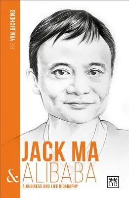 Jack Ma a Alibaba: Podnikateľský a životopisný životopis - Jack Ma & Alibaba: A Business and Life Biography