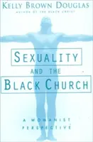 Sexualita a černošská cirkev: Ženský pohľad na čiernu knihu (Black Black) - Sexuality and the Black Church: A Womanist Perspective