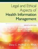 Právne a etické aspekty manažmentu zdravotníckych informácií (McWay Dana (St. Louis University)) - Legal and Ethical Aspects of Health Information Management (McWay Dana (St. Louis University))