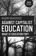Proti kapitalistickému vzdelávaniu: Na čo je vzdelanie? - Against Capitalist Education: What Is Education For?
